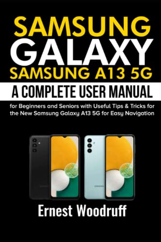 A Complete User Manual for the Samsung Galaxy A13 5G: Tips & Tricks for Easy Navigation