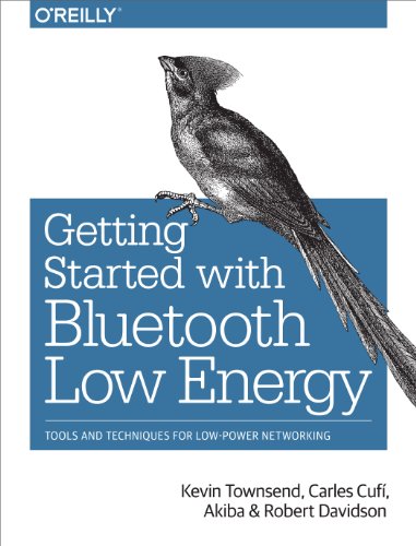 A Comprehensive Guide to Bluetooth Low Energy: Tools, Techniques, and Benefits for Low-Power Networking