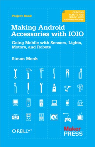 DIY Guide to Creating Android Accessories with IOIO: Sensors, Lights, Motors, and Robots