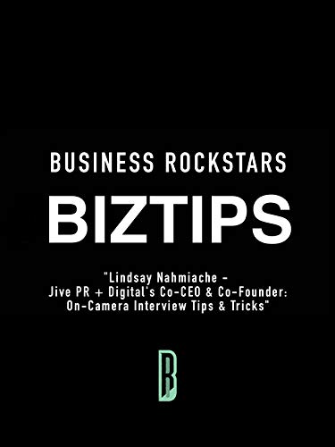 Lindsay Nahmiache - Jive PR + Digital’s Co-CEO & Co-Founder: On-Camera Interview Tips & Tricks - A Comprehensive Guide for Success