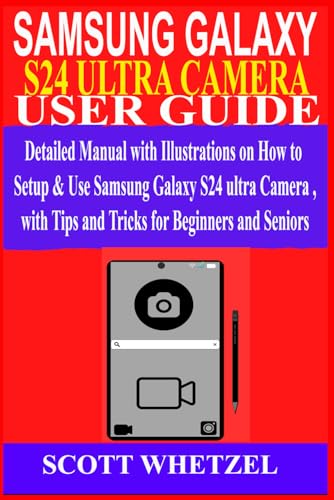 Samsung Galaxy S24 Ultra Camera User Guide: Setup, Tips & Tricks for Beginners