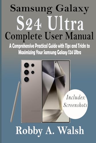 Samsung Galaxy S24 Ultra User Manual: Tips and Tricks for Maximizing Your Device