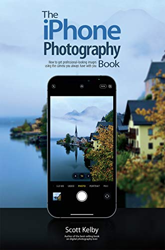 The iPhone Photography Book: A Comprehensive Guide to Capturing Stunning Photos (The Photography Book 3)