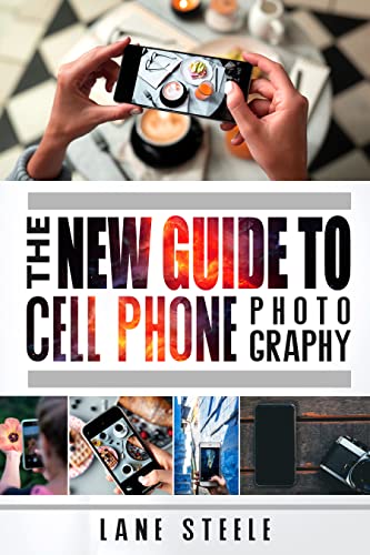 The Ultimate Guide: Cell Phone Photography - Top Tips and Techniques for Stunning Shots