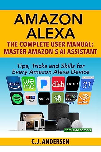 The Ultimate User Guide to Amazon Alexa: Tips, Tricks & Skills for Every Device